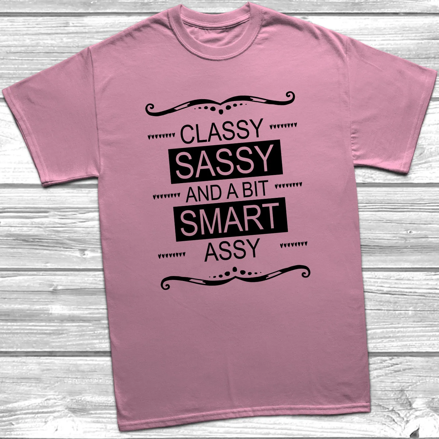 Classy Sassy and A Bit Smart Assy T-Shirt