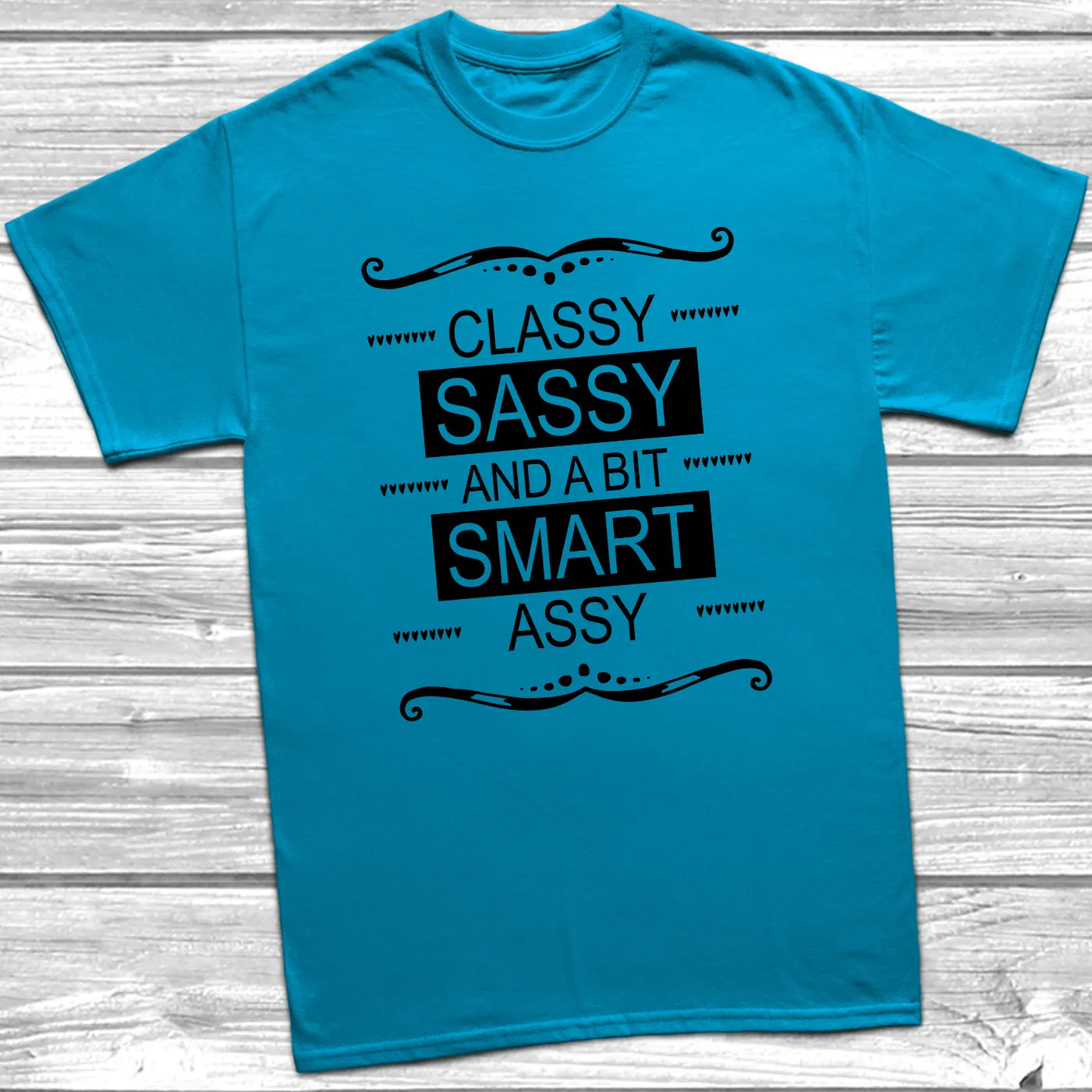 Classy Sassy and A Bit Smart Assy T-Shirt