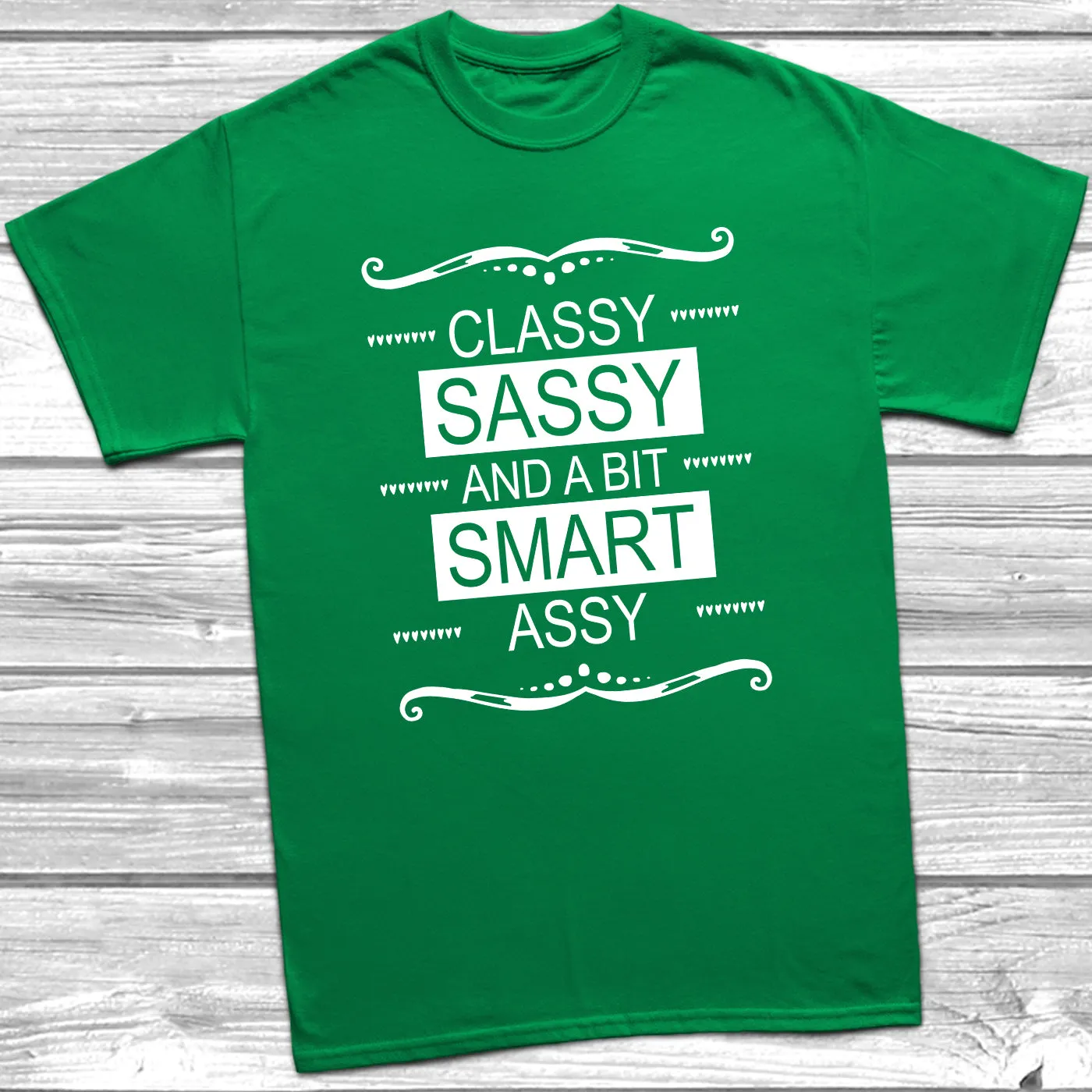 Classy Sassy and A Bit Smart Assy T-Shirt