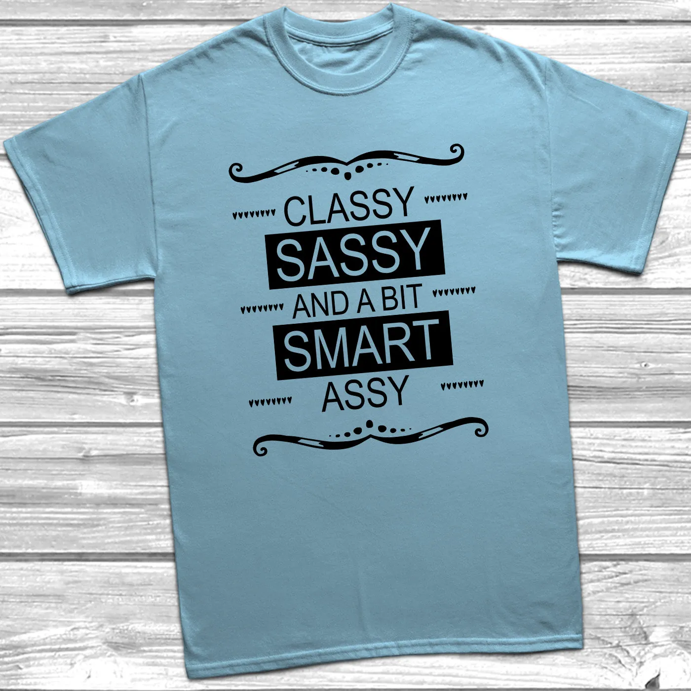 Classy Sassy and A Bit Smart Assy T-Shirt