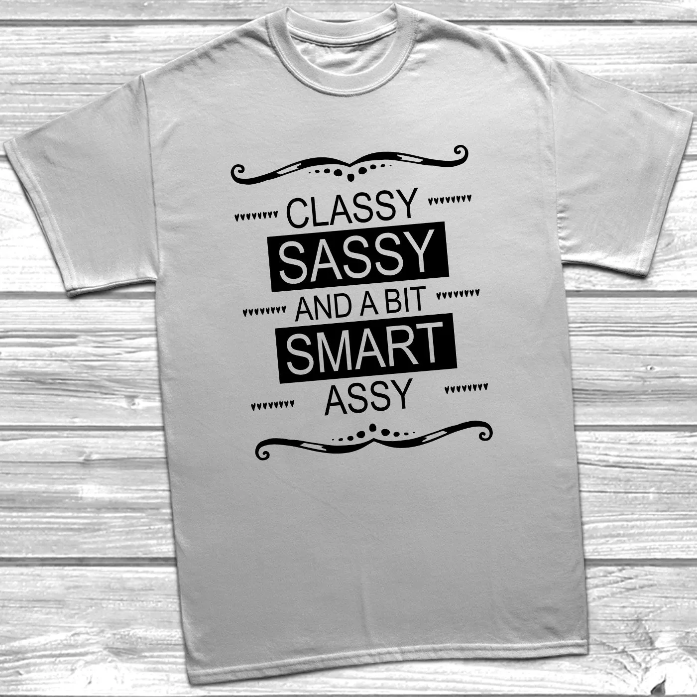 Classy Sassy and A Bit Smart Assy T-Shirt