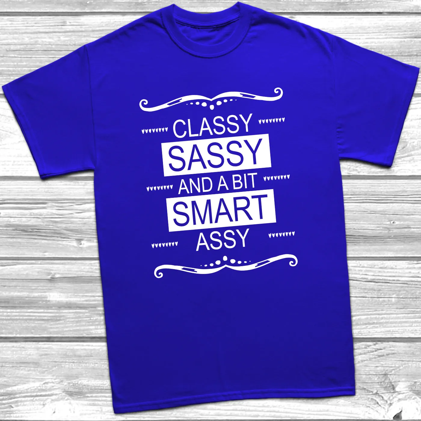 Classy Sassy and A Bit Smart Assy T-Shirt
