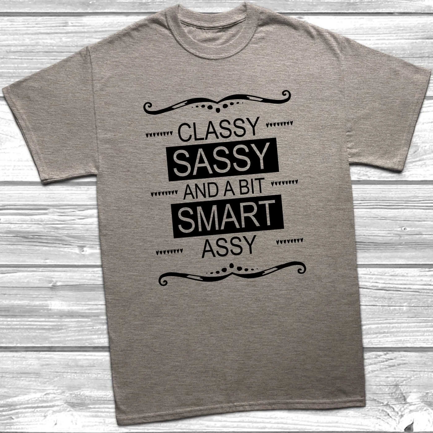 Classy Sassy and A Bit Smart Assy T-Shirt