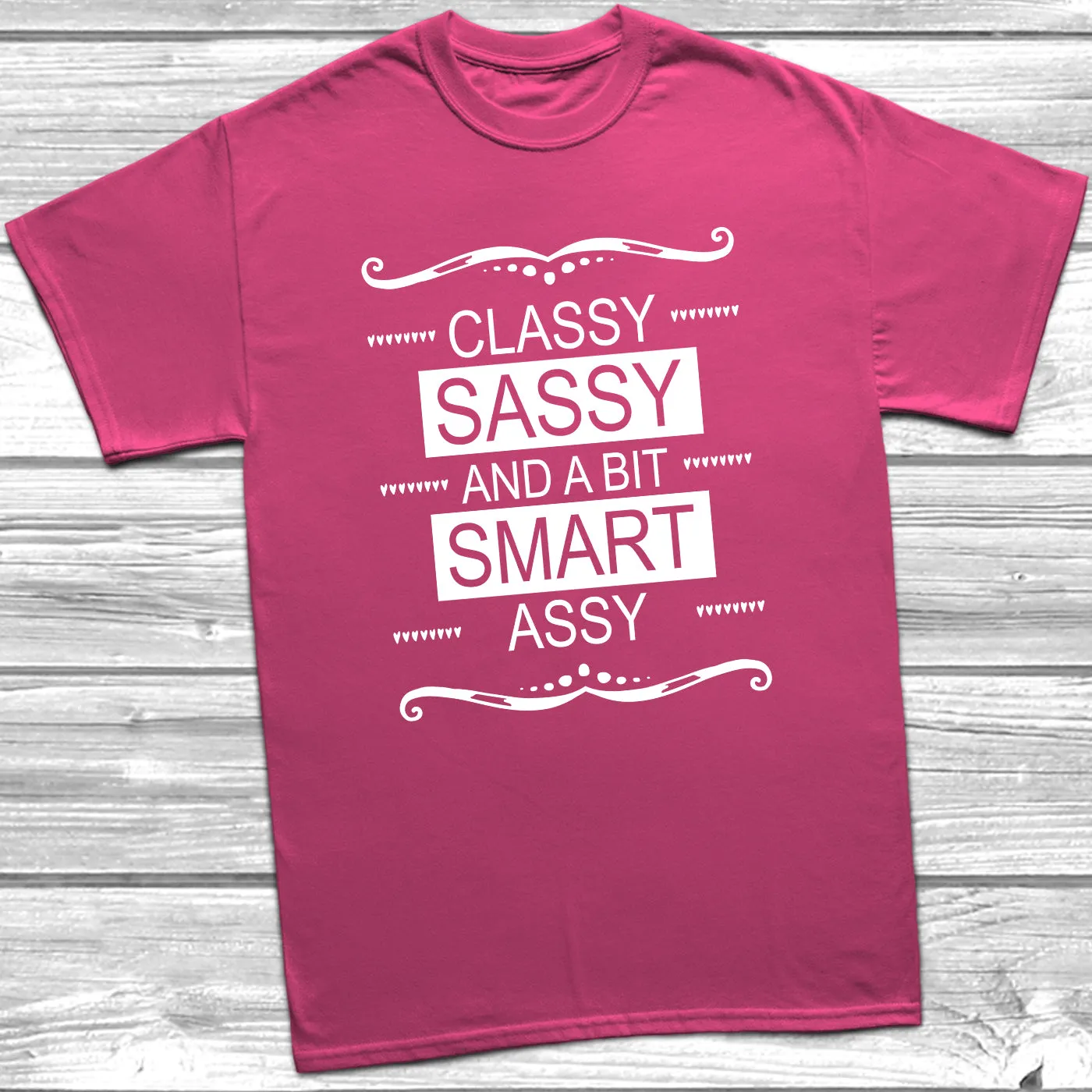 Classy Sassy and A Bit Smart Assy T-Shirt