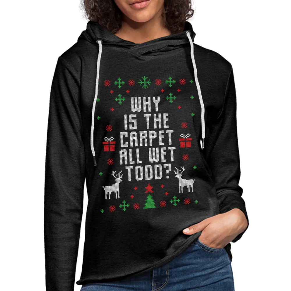 Why is the Carpet all Wet Todd Unisex Lightweight Terry Hoodie (CK1653)