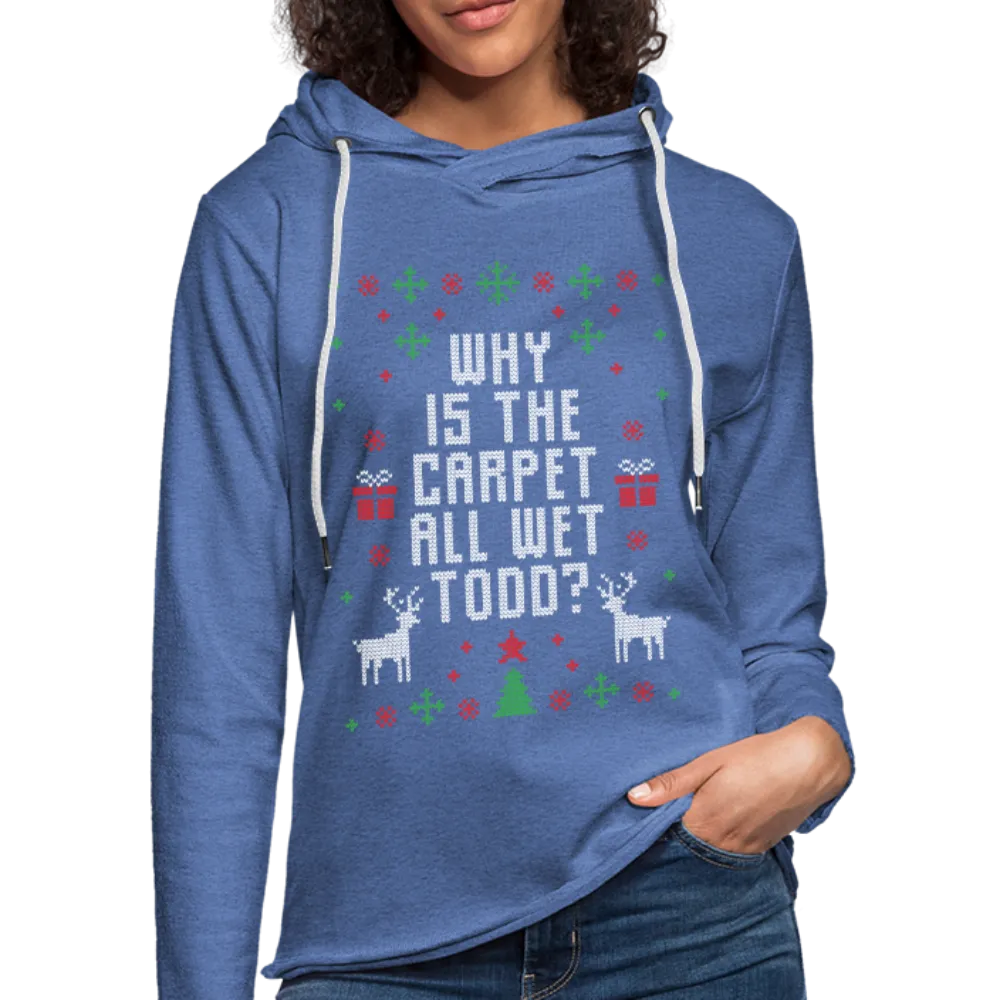 Why is the Carpet all Wet Todd Unisex Lightweight Terry Hoodie (CK1653)